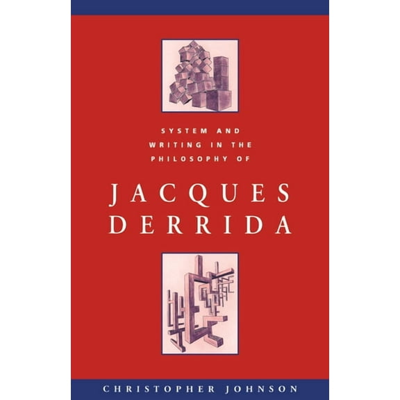 Cambridge Studies in French System and Writing in the Philosophy of Jacques Derrida, Book 40, (Paperback)