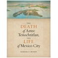 thumbnail image 1 of Pre-Owned The Death of Aztec Tenochtitlan, the Life of Mexico City, (Paperback), 1 of 1