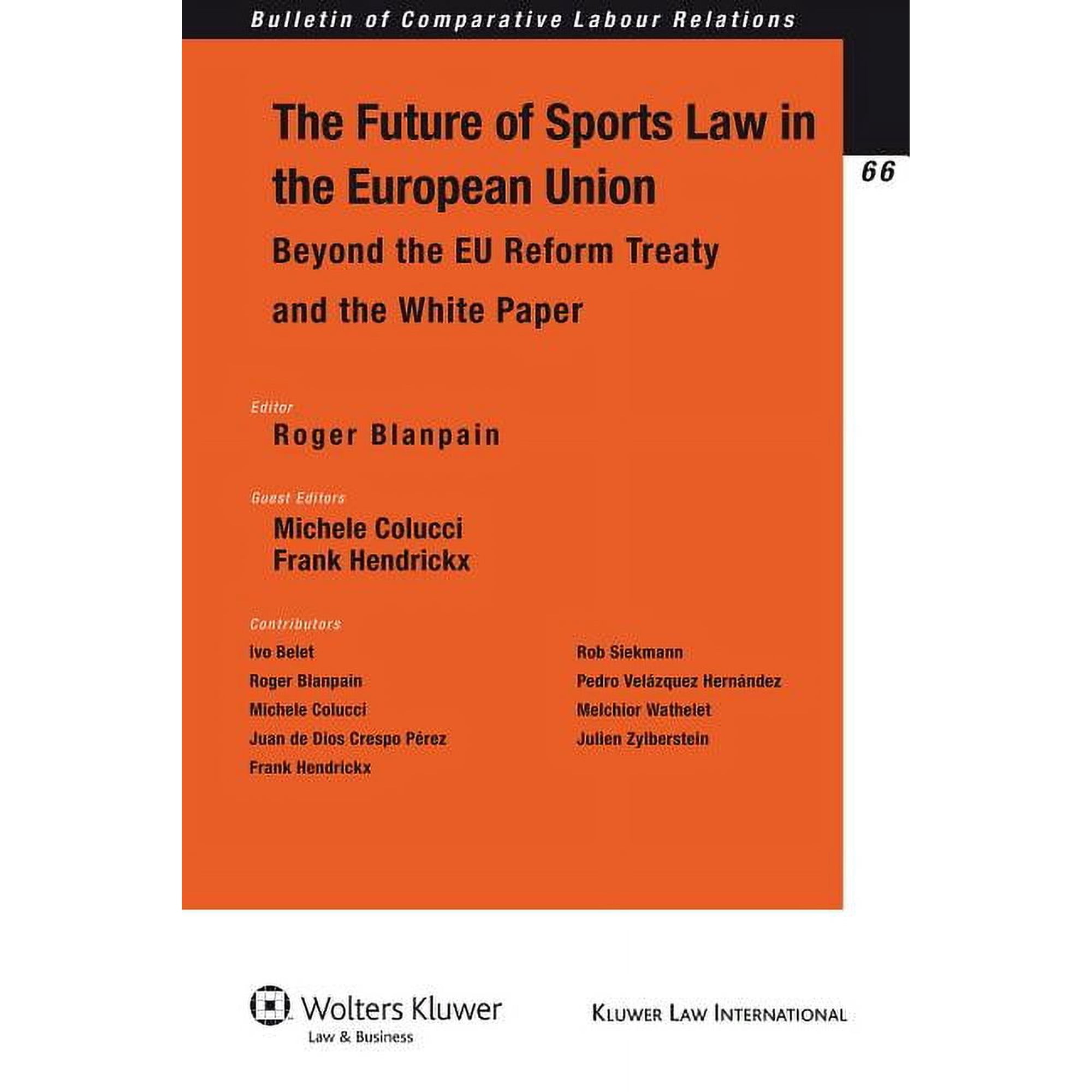 Bulletin of Comparative Labour Relations The Future of Sport in the European Union: Beyond the EU Reform Treaty and the White Paper, Book 66, (Paperback)