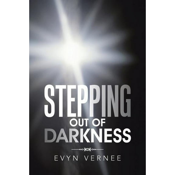 Stepping out of Darkness (Paperback) by Evyn Vernee