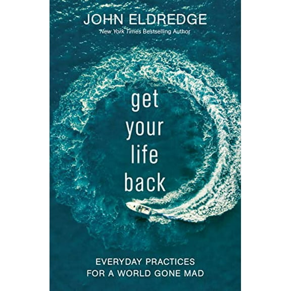 Pre-Owned Get Your Life Back: Everyday Practices for a World Gone Mad (Paperback) 1400219213 9781400219216