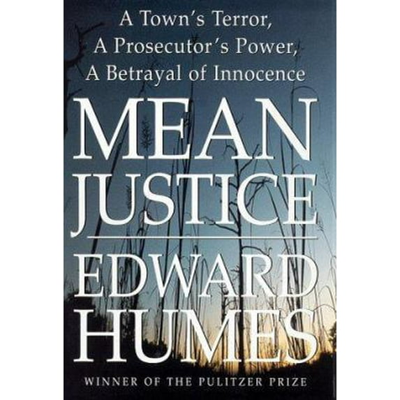 Pre-Owned Mean Justice: A Town's Terror, a Prosecutor's Power, a Betrayal of Innocence (Hardcover) 0684831740 9780684831749