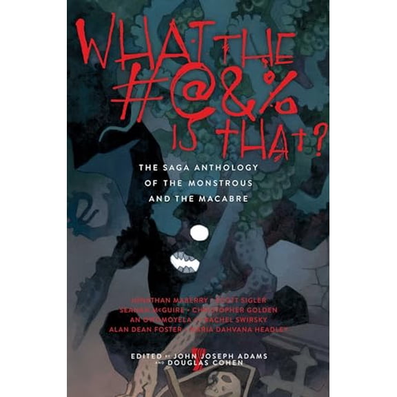 Pre-Owned What the #@&% Is That?: The Saga Anthology of the Monstrous and the Macabre, 9781481434997, 1481434993, Hardcover, First Edition edition