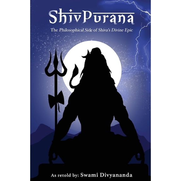 Shiv Purana: The Philosophical Side of Shiva's Divine Epic, (Paperback)