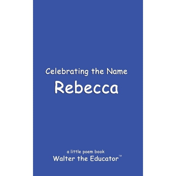 The Poetry of First Names Book Celebrating the Name Rebecca, (Paperback)