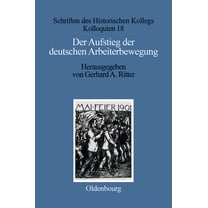 Schriften Des Historischen Kollegs Der Aufstieg der deutschen Arbeiterbewegung, Book 18, (Hardcover)