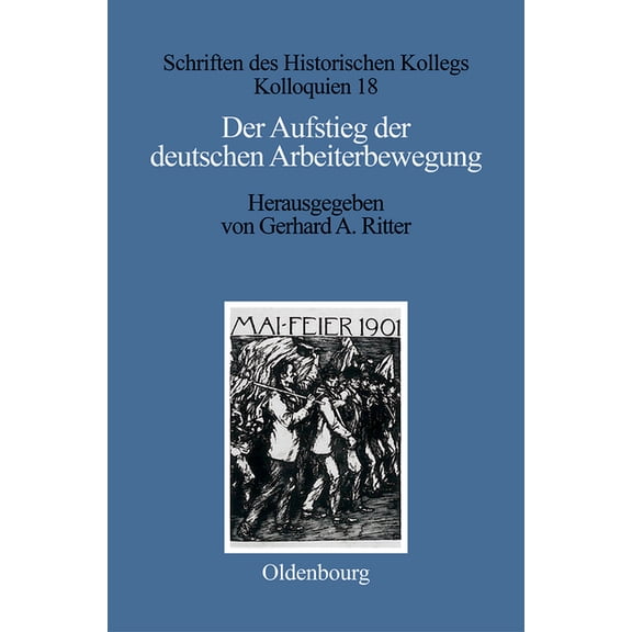 Schriften Des Historischen Kollegs Der Aufstieg der deutschen Arbeiterbewegung, Book 18, (Hardcover)
