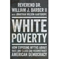 thumbnail image 1 of Pre-Owned White Poverty: How Exposing Myths about Race and Class Can Reconstruct American Democracy, (Hardcover), 1 of 1