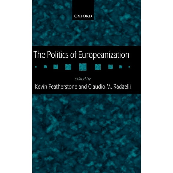 The Politics of Europeanization, (Hardcover)