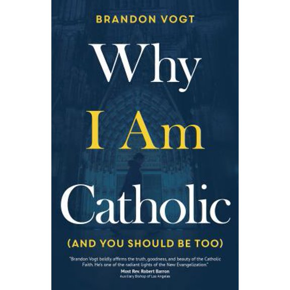Pre-Owned Why I Am Catholic (and You Should Be Too) (Hardcover) 1594717672 9781594717673