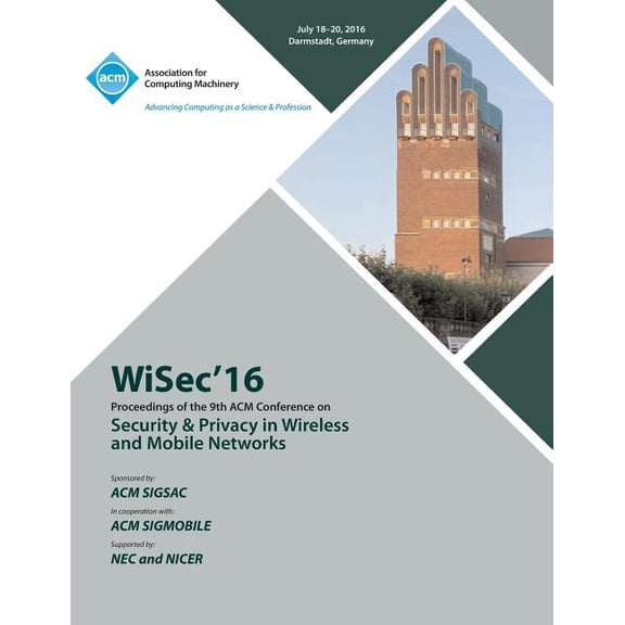 WISEC 16 ACM Conference on Security & Privacy in Wireless and Mobile Networks (Paperback)