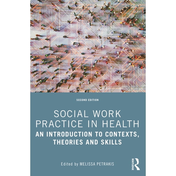 Social Work Practice in Health: An Introduction to Contexts, Theories and Skills, (Paperback)