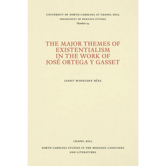 North Carolina Studies in the Romance La The Major Themes of Existentialism in the Work of José Ortega Y Gasset, Book 94, (Paperback)