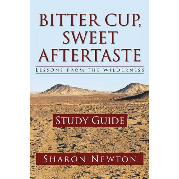 Bitter Cup, Sweet Aftertaste - Lessons from the Wilderness: Study Guide (Hardcover)