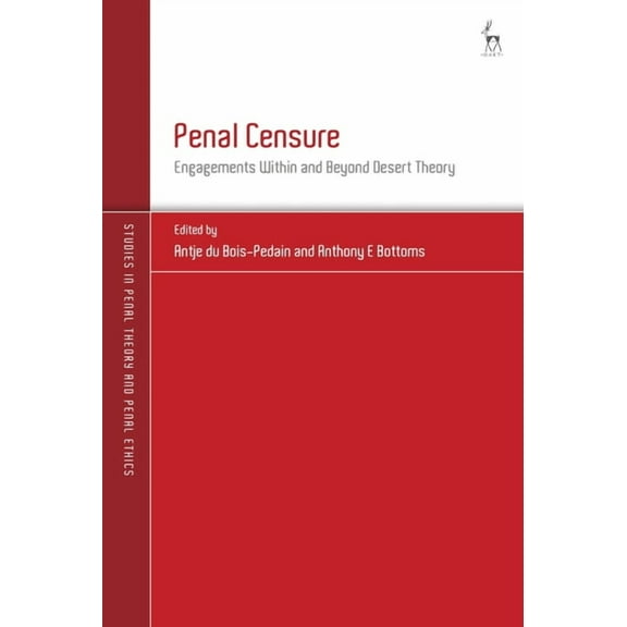 Studies in Penal Theory and Penal Ethics Penal Censure: Engagements Within and Beyond Desert Theory, (Hardcover)