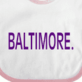 thumbnail image 4 of Inktastic Baltimore in Purple Text Boys or Girls Baby Bib, 4 of 4