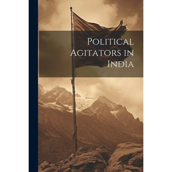 Political Agitators in India (Paperback)