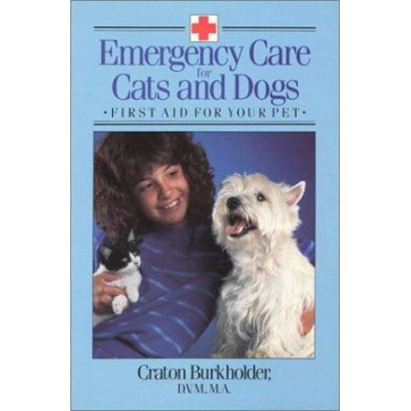 Emergency Care for Cats and Dogs: First Aid for Your Pet [Paperback - Used]