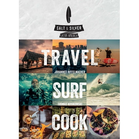 Salt & Silver : Travel, Surf, Cook