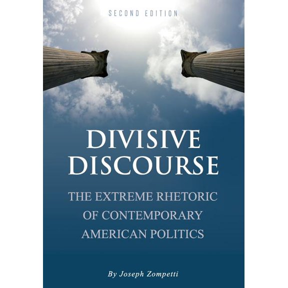 Divisive Discourse: The Extreme Rhetoric of Contemporary American Politics, (Paperback)