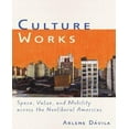 thumbnail image 1 of Culture Works: Space, Value, and Mobility Across the Neoliberal Americas, 1 of 1