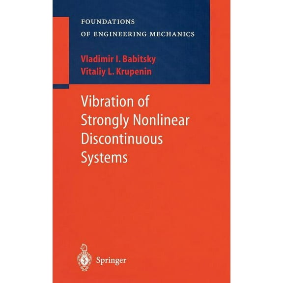 Foundations of Engineering Mechanics Vibration of Strongly Nonlinear Discontinuous Systems, (Hardcover)