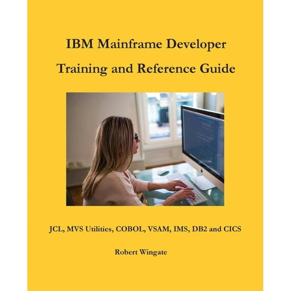IBM Mainframe Developer Training and Reference Guide, (Paperback)
