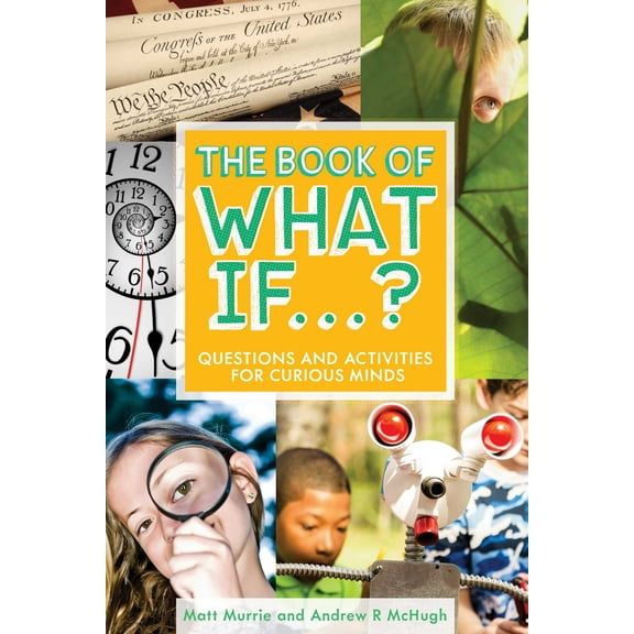 The Book of What If...? : Questions and Activities for Curious Minds (Hardcover)