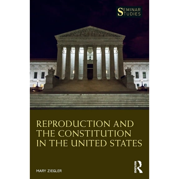 Seminar Studies Reproduction and the Constitution in the United States, (Paperback)