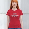 thumbnail image 3 of Tee Hunt You are The Monday of My Life T-Shirt Funny Sarcastic Mood Women's T-Shirt Tee, Red, 3X-Large, 3 of 5