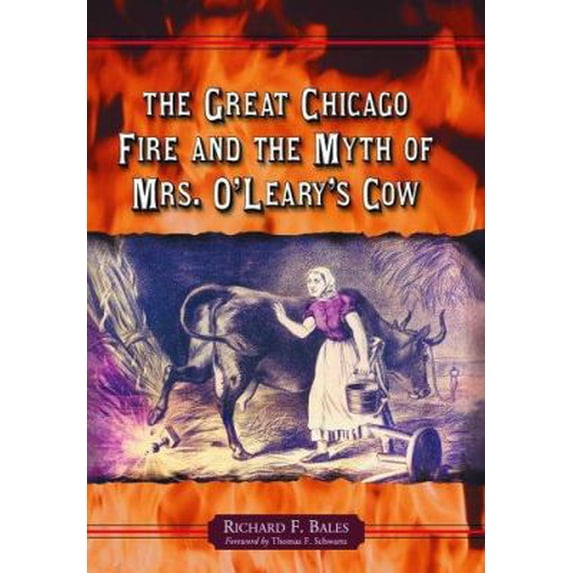Pre-Owned The Great Chicago Fire and the Myth of Mrs. O'Leary's Cow (Paperback) 0786423587 9780786423583