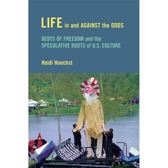 Pre-Owned Life in and against the Odds : Debts of Freedom and the Speculative Roots of U.S. Culture (Paperback)