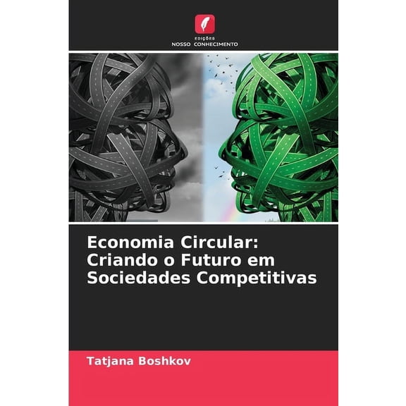Economia Circular: Criando o Futuro em Sociedades Competitivas, (Paperback)