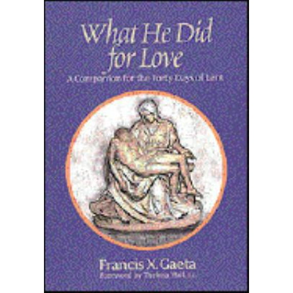 Pre-Owned What He Did for Love: A Companion for the Forty Days of Lent (Paperback) 187871841X 9781878718419