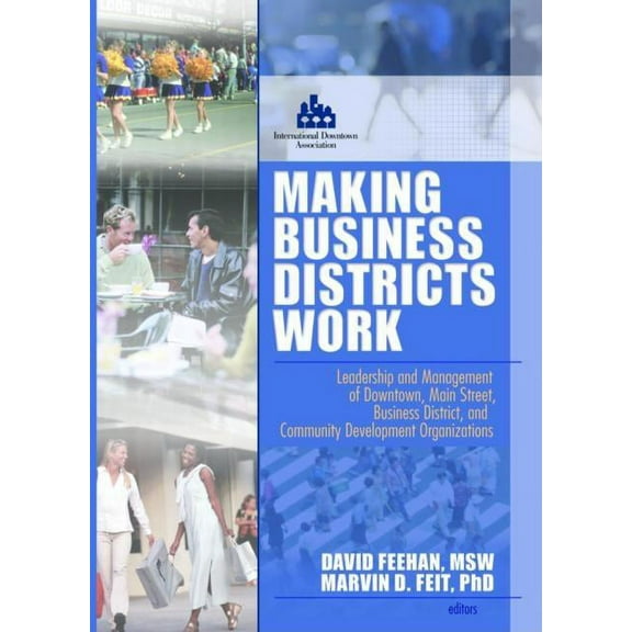 Haworth Health and Social Policy Making Business Districts Work: Leadership and Management of Downtown, Main Street, Business District, and Community Dev, (Paperback)