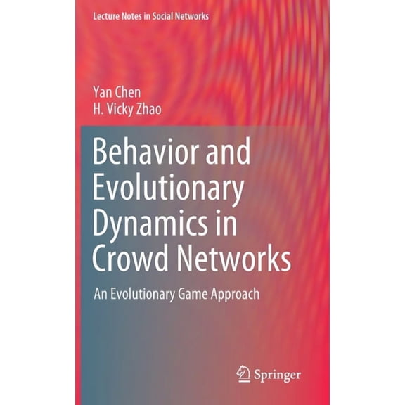 Lecture Notes in Social Networks Behavior and Evolutionary Dynamics in Crowd Networks: An Evolutionary Game Approach, (Hardcover)