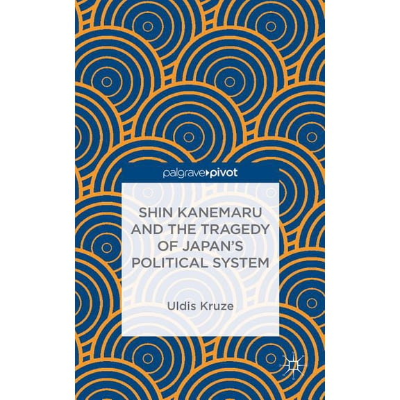 Shin Kanemaru and the Tragedy of Japan's Political System, (Hardcover)