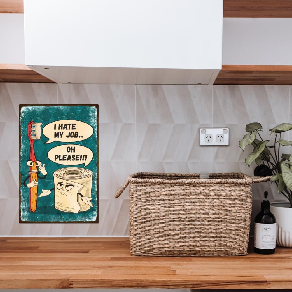 "I Hate My Job Oh Please" Funny Toothbrush Toilet Paper Metal Tin Sign Bathroom Tin Sign 12x8in/30x20cm Art Plaque Poster Wall Decor