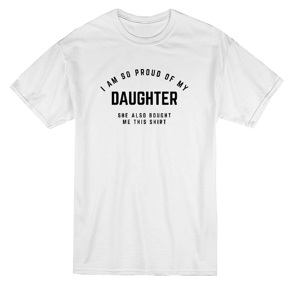 I Am So Proud Of My Daughter Graphic Men S White T Shirt Walmart Com I Am So Proud Of My Daughter Graphic Men S White T Shirt Walmart Com