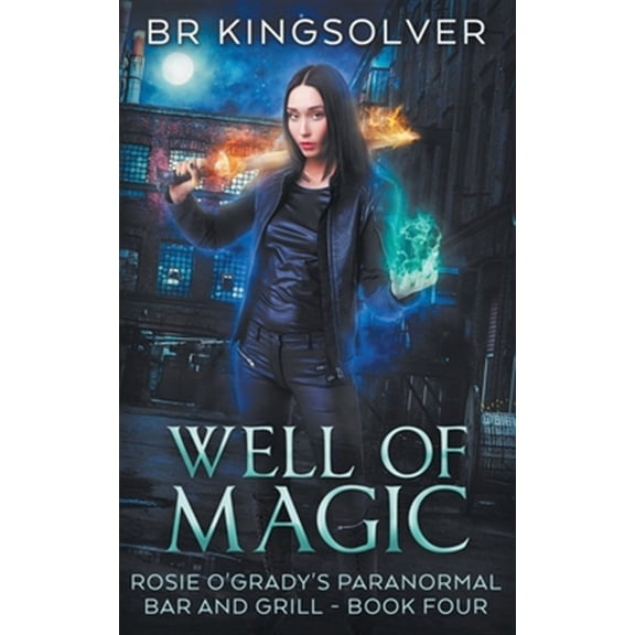 Pre-Owned Well of Magic: An Urban Fantasy (Paperback) by Br Kingsolver