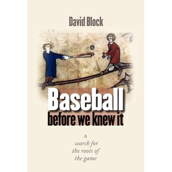 Baseball Before We Knew It: A Search for the Roots of the Game, (Hardcover)