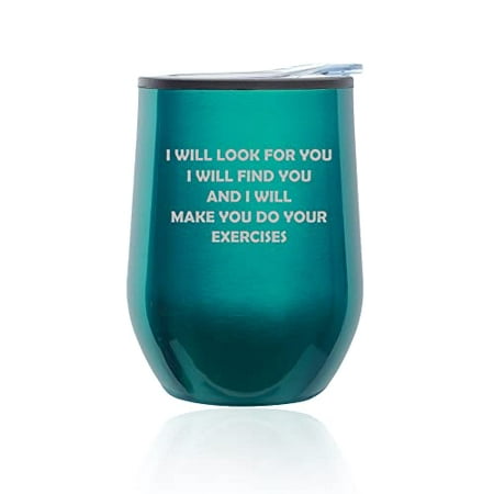 

Stemless Wine Tumbler Coffee Travel Mug Glass with Lid I Will Make You Do Your Exercises Funny Physical Therapist (Turquoise Teal)
