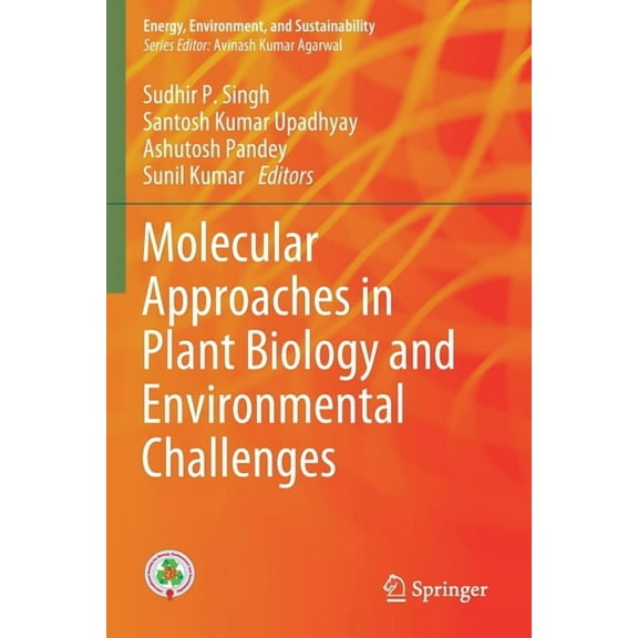 Energy, Environment, and Sustainability Molecular Approaches in Plant Biology and Environmental Challenges, (Paperback)