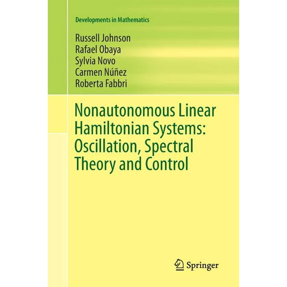 Developments in Mathematics Nonautonomous Linear Hamiltonian Systems: Oscillation, Spectral Theory and Control, Book 36, (Paperback)