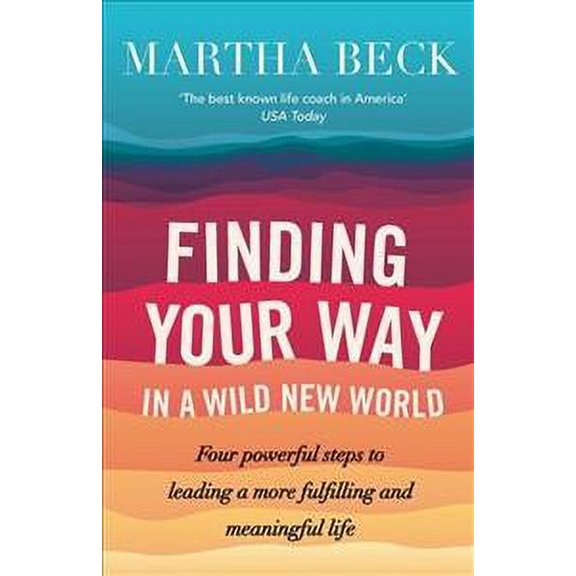 Finding Your Way In A Wild New World Martha Beck (Paperback)