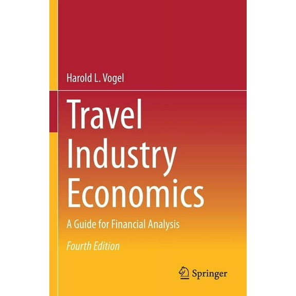 Travel Industry Economics: A Guide for Financial Analysis, (Paperback)