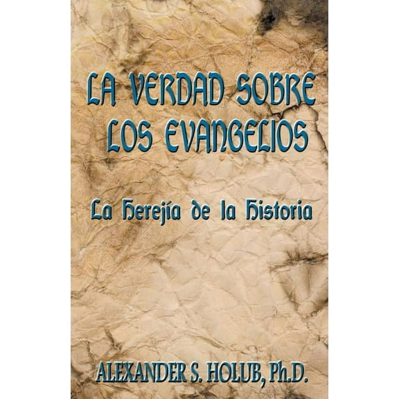 La Verdad Sobre Los Evangelios (Paperback)
