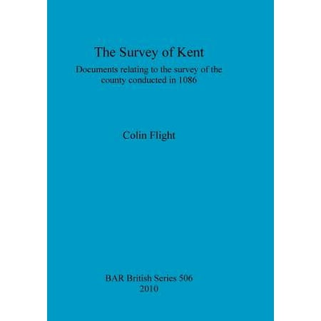 The Survey of Kent : Documents Relating to the Survey of the County Conducted in (Best Way To Conduct Surveys)