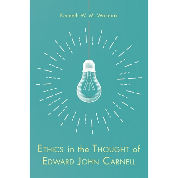 Ethics in the Thought of Edward John Carnell (Hardcover)