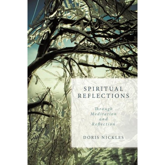 Spiritual Reflections: Through Meditation and Reflection, (Paperback)